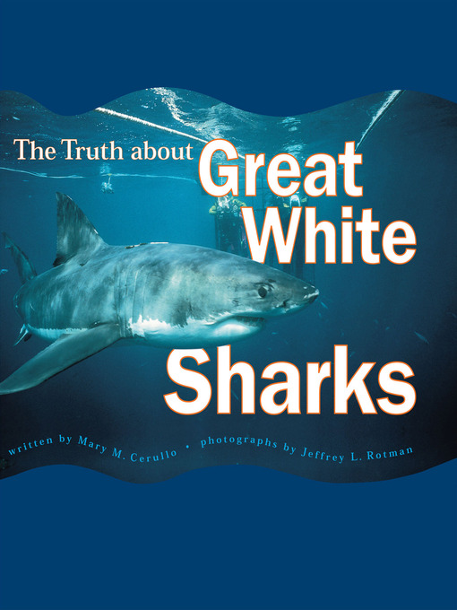 Mary M. Cerullo创作的The Truth About Great White Sharks作品的详细信息 - 可供借阅